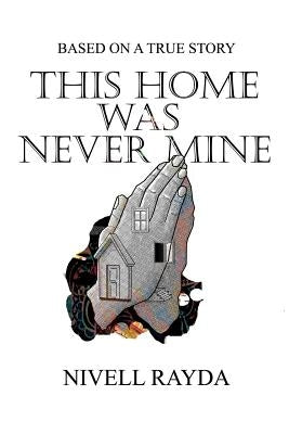 This Home Was Never Mine: A true story on religious persecution by Rayda, Nivell Androfani