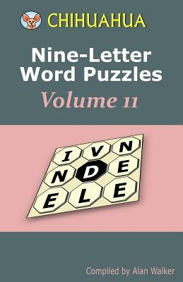 Chihuahua Nine-Letter Word Puzzles Volume 11 by Walker, Alan
