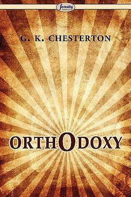Orthodoxy by Chesterton, G. K.