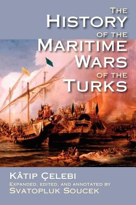 The History of the Maritime Wars of the Turks by Katip Celebi