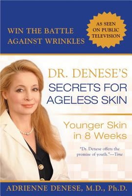 Dr. Denese's Secrets for Ageless Skin: Younger Skin in 8 Weeks by Denese, Adrienne