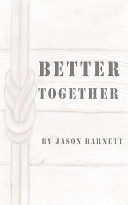 Better Together by Barnett, Jason M.