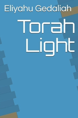 Torah Light by Gedaliah, Eliyahu Yaakov
