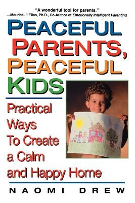 Peaceful Parents, Peaceful Kids by Drew, Naomi