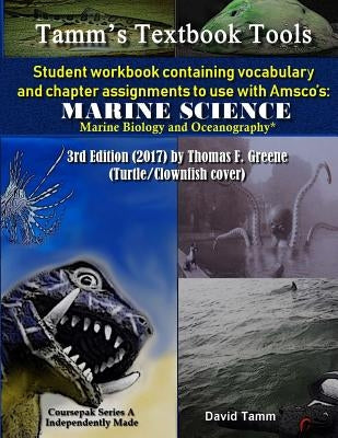 Student Workbook for Amsco's Marine Science* 3rd Edition by Thomas F. Greene: Relevant daily vocabulary and chapter assignments by Tamm, David