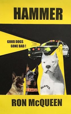 Hammer: Good Dogs Gone Bad by McQueen, Ron