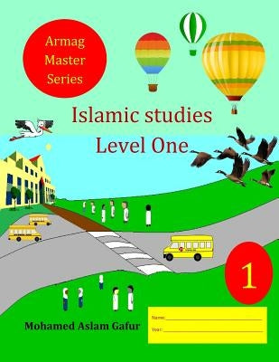 Islamic Studies Level One: Grade One - Year One by Gafur, Mohamed Aslam