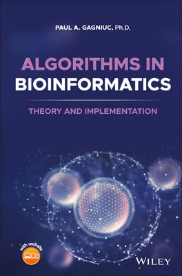 Algorithms in Bioinformatics: Theory and Implementation by Gagniuc, Paul A.