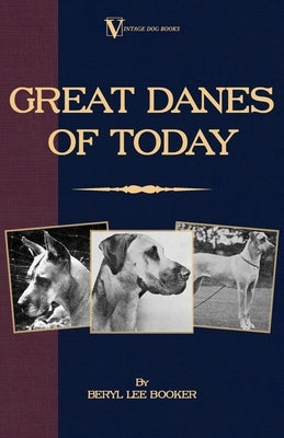 Great Danes of Today by Booker, Beryl Lee