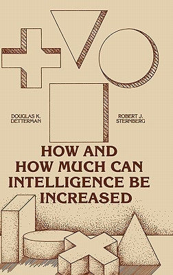 How and How Much Can Intellegence Be Increased by Detterman, Douglas K.