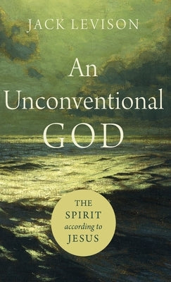 Unconventional God by Levison, Jack