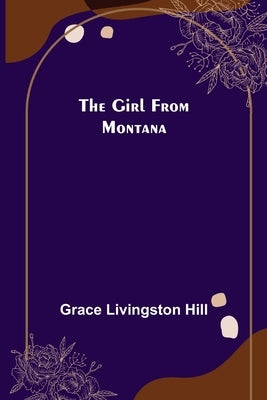 The Girl from Montana by Livingston Hill, Grace