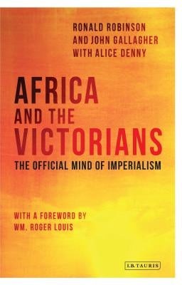 Africa and the Victorians: The Official Mind of Imperialism by Louis, Wm Roger