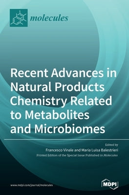 Recent Advances in Natural Products Chemistry Related to Metabolites and Microbiomes by Vinale, Francesco