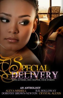 Special Delivery: Four Authors, One Chapter, Four Stories by Holloway, B. B.