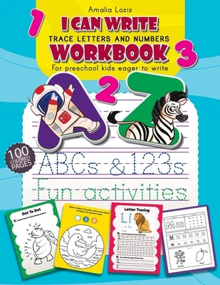 Trace Letters and Numbers Workbook: First Learn How to Write Workbook. Letter and Number Tracing for Preschool and Kindergarten Kids, Ages 3-6. Handwr by Loziz, Amalia