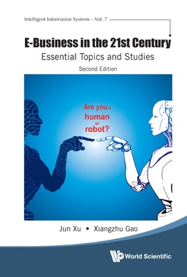 E-Business in the 21st Century: Essential Topics and Studies (Second Edition) by Xu, Jun