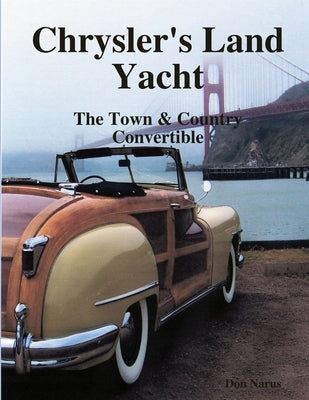 Chryslers Land Yacht-Town & Country Convertibles by Narus, Don