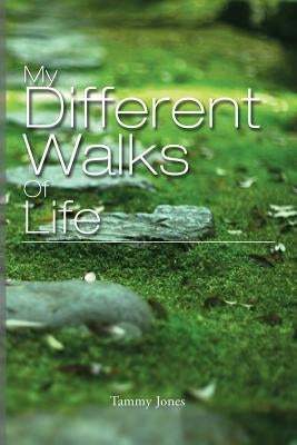 My Different Walks of Life by Jones, Tammy
