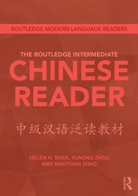The Routledge Intermediate Chinese Reader by Shen, Helen