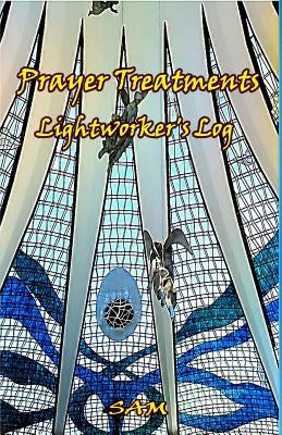 Prayer Treatments: Lightworker's Log by Sam