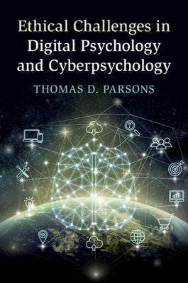 Ethical Challenges in Digital Psychology and Cyberpsychology by Parsons, Thomas D.