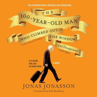 The 100-Year-Old Man Who Climbed Out the Window and Disappeared by Jonasson, Jonas