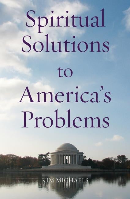 Spiritual Solutions to America's Problems by Michaels, Kim
