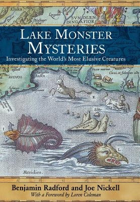 Lake Monster Mysteries: Investigating the World's Most Elusive Creatures by Radford, Benjamin