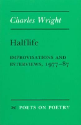 Halflife: Improvisations and Interviews, 1977-87 by Wright, Charles