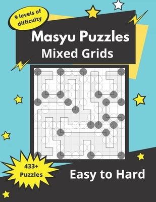 Masyu Puzzles Mixed Grids: Logic Puzzles for adults (Easy to Hard) by Somatomint
