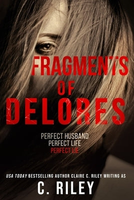 Fragments of Delores: a new romantic suspense from the author of 'Beautiful Victim' by Riley, C.