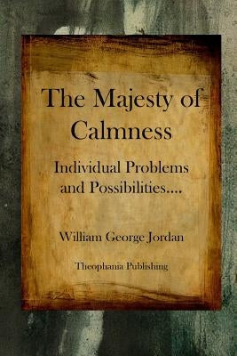 The Majesty of Calmness: Individual Problems and Possibilities by Jordan, William George