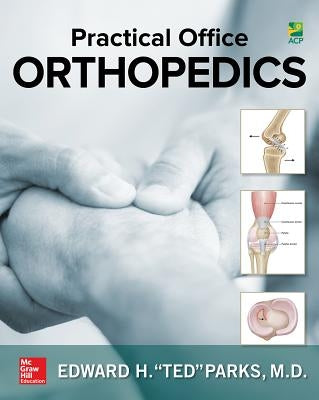 Practical Office Orthopedics by Parks Edward (Ted)