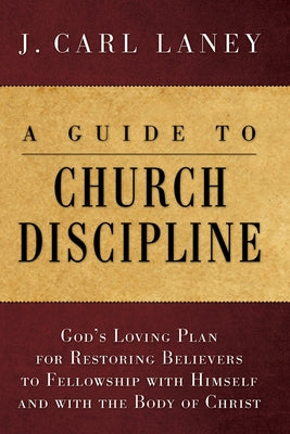 A Guide to Church Discipline by Laney, J. Carl