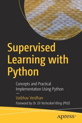 Supervised Learning with Python: Concepts and Practical Implementation Using Python by Verdhan, Vaibhav