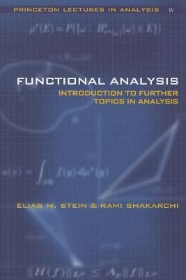 Functional Analysis: Introduction to Further Topics in Analysis by Stein, Elias M.