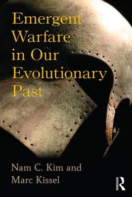 Emergent Warfare in Our Evolutionary Past by Kim, Nam C.