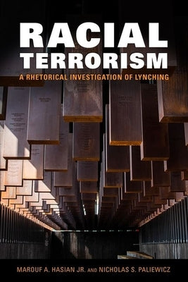 Racial Terrorism: A Rhetorical Investigation of Lynching by Hasian, Marouf A.