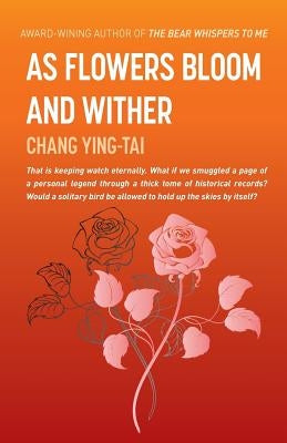 As Flowers Bloom and Wither by Chang, Ying-Tai