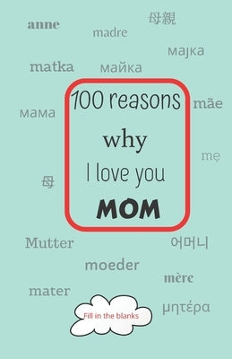 100 reasons why I love you MOM: Mom gifts under 10 - Paperback book by Mom Books, Reasons Why I. Love You