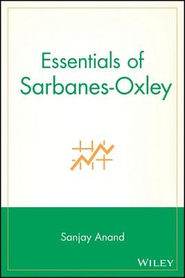 Essentials of Sarbanes-Oxley by Anand, Sanjay