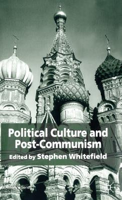 Political Culture and Post-Communism by Whitefield, S.