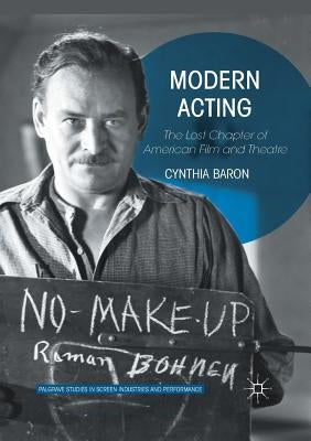 Modern Acting: The Lost Chapter of American Film and Theatre by Baron, Cynthia
