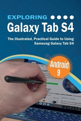 Exploring Galaxy Tab S4: The Illustrated, Practical Guide to using Samsung Galaxy Tab s4 by Wilson, Kevin