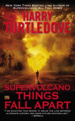 Supervolcano: Things Fall Apart by Turtledove, Harry