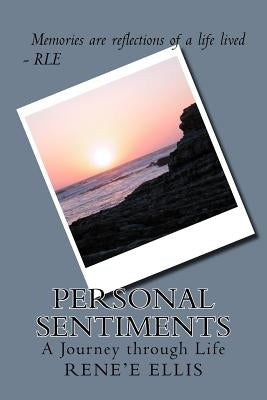 Personal Sentiments: A life's journey by Ellis, Rene'e L.