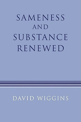 Sameness and Substance Renewed by Wiggins, David