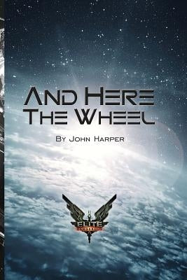 And Here The Wheel by Murphy, Heather