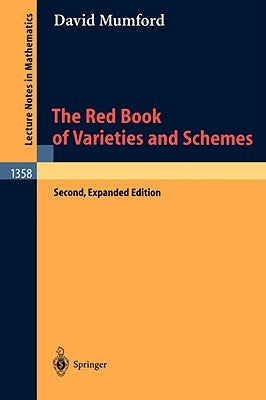 The Red Book of Varieties and Schemes: Includes the Michigan Lectures (1974) on Curves and Their Jacobians by Arbarello, E.